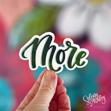 Load image into Gallery viewer, MORE Sticker  // Word of the Year // Ready to Ship