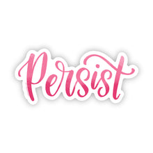 Load image into Gallery viewer, PERSIST Sticker  // Word of the Year // Ready to Ship