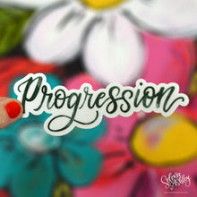 Load image into Gallery viewer, PROGRESSION Sticker  // Word of the Year // Ready to Ship